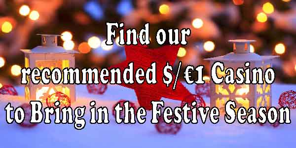 Find our recommended $/€1 Casino to Bring in the Festive Season 